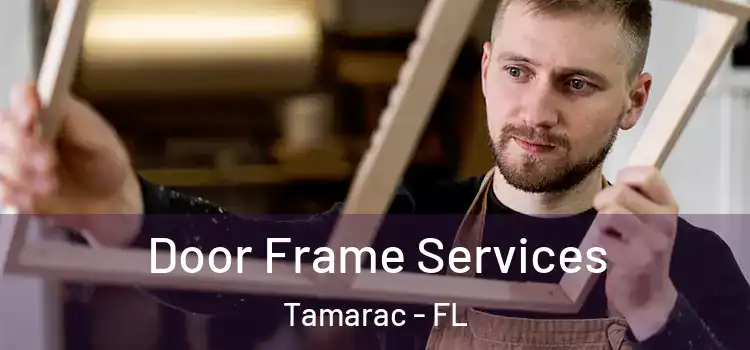 Door Frame Services Tamarac - FL