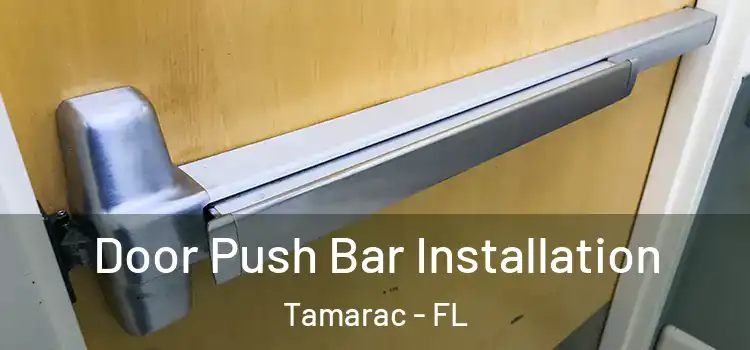 Door Push Bar Installation Tamarac - FL