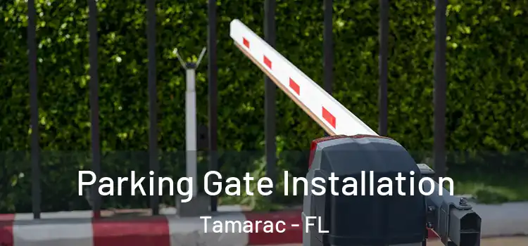 Parking Gate Installation Tamarac - FL