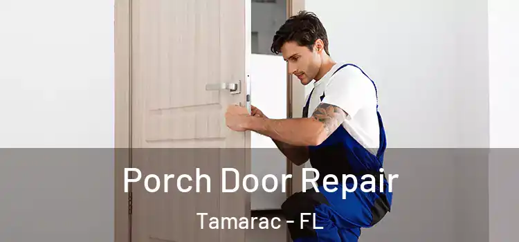  Porch Door Repair Tamarac - FL