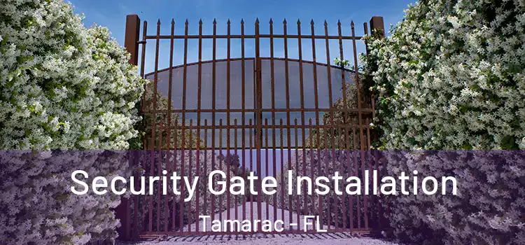 Security Gate Installation Tamarac - FL
