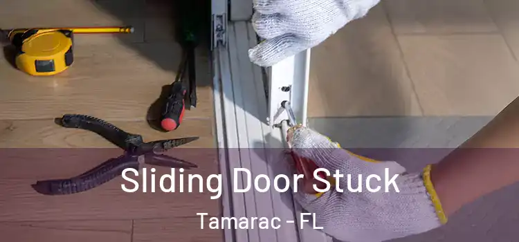 Sliding Door Stuck Tamarac - FL